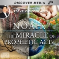 Noah: The Miracle of Prophetic Acts